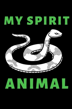 My Spirit Animal: Funny Snake Lovers Gift Notebook/Journal (6” X 9”)
