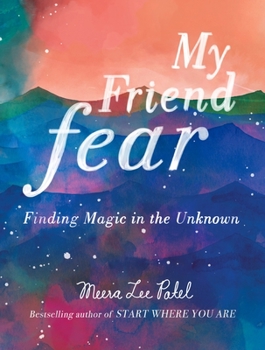 Hardcover My Friend Fear: Finding Magic in the Unknown Book