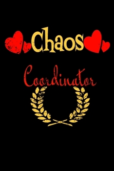 Chaos Coordinator : Lined Blank Notebook Journal,Fun and Useful Way to Take Notes and Stay on Track,Nice Gift, Very Pretty with Some Nice Pens