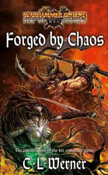 Forged by Chaos - Book #3 of the Warhammer Online: Age of Reckoning