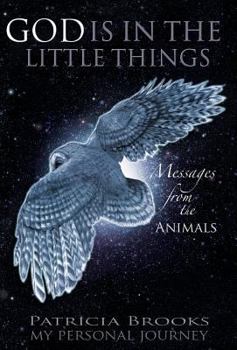 Hardcover God Is in the Little Things: Messages from the Animals Book