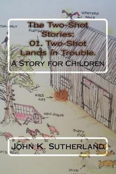 The Two-Shot Stories: 01. Two-Shot Lands in Trouble - Book #1 of the Two-Shot Stories