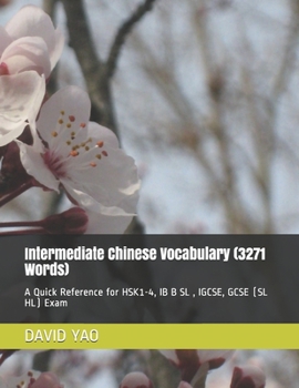 Paperback Intermediate Chinese Vocabulary (3271 Words): A Quick Reference for HSK1-4, IB B SL, IGCSE, GCSE (SL HL) Exam Book