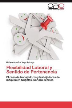 Paperback Flexibilidad Laboral y Sentido de Pertenencia [Spanish] Book