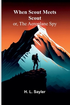 Paperback When Scout Meets Scout; Or, The Aeroplane Spy Book
