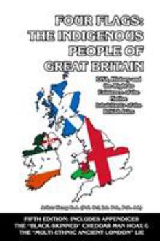 Paperback Four Flags: The Indigenous People of Great Britain: DNA, History and the Right to Existence of the Native Inhabitants of the Briti Book