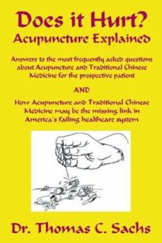 Paperback Does It Hurt? Acupuncture Explained: Answers to the Most Frequently Asked Questions about Acupuncture and Traditional Chinese Medicine Book