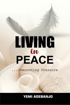Paperback Living in Peace: Overcoming Pressure Book