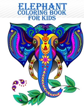 Paperback Elephant Coloring Book For Kids: 50 adorable and beautiful elephant coloring book for mind relaxation Book