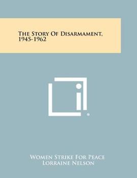 Paperback The Story of Disarmament, 1945-1962 Book