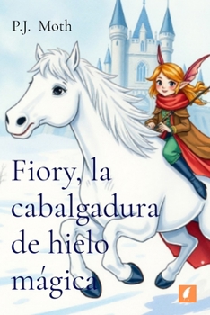 Fiory, la cabalgadura de hielo mágica (Spanish Edition)
