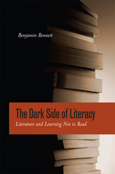 Hardcover The Dark Side of Literacy: Literature and Learning Not to Read Book