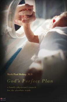 Paperback God's Perfect Plan: A Family Physician's Search for the Absolute Truth Book