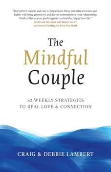 Paperback The Mindful Couple: 52 Weekly Strategies To Real Love and Connection Book