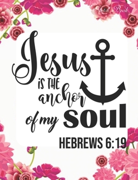 Paperback Sketch Book: Jesus is The Anchor of My Soul ( Heb. 6:19 ): Pretty Pink Floral Women or Girls Bible Verse Notebook - Large Unlined J Book