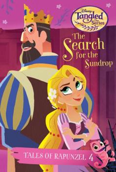 Paperback Tales of Rapunzel #4: The Search for the Sundrop (Disney Tangled the Series) Book