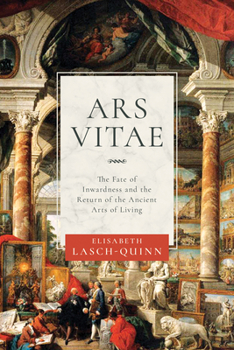 Paperback Ars Vitae: The Fate of Inwardness and the Return of the Ancient Arts of Living Book