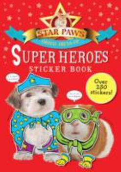 Paperback Star Paws: Super Heroes!: An Animal Dress-Up Sticker Book