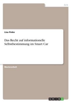 Paperback Das Recht auf informationelle Selbstbestimmung im Smart Car [German] Book