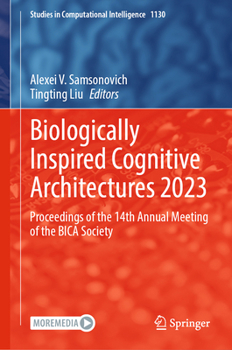 Hardcover Biologically Inspired Cognitive Architectures 2023: Proceedings of the 14th Annual Meeting of the Bica Society Book