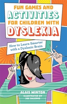 Paperback Fun Games and Activities for Children with Dyslexia: How to Learn Smarter with a Dyslexic Brain Book
