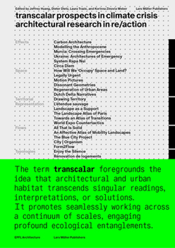 Paperback Transcalar Prospects in Climate Crisis: Architectural Research in Re/Action Book