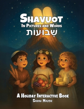 Shavuot in Pictures and Words: A Holiday Interactive Book (Jewish Holiday Interactive Books for Children)