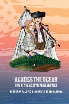 Across the Ocean : How Slovaks Settled in America