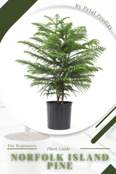 Paperback Norfolk Island Pine: Prodigy Petal, Plant Guide Book