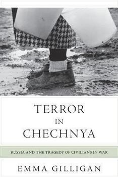 Paperback Terror in Chechnya: Russia and the Tragedy of Civilians in War Book