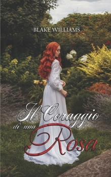 Paperback Il coraggio di una rosa [Italian] Book