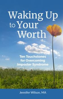 Paperback Waking Up to Your Worth: Ten Touchstones for Overcoming Imposter Syndrome Book