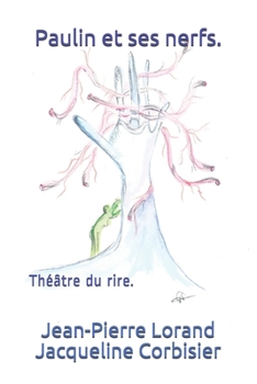 Paperback Paulin et ses nerfs.: Théâtre du rire [French] Book