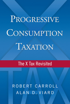 Hardcover Progressive Consumption Taxation: The X Tax Revisited Book