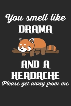 You Smell Like Drama And A Headache Please Get Away From Me: Sleeping Red Panda. Ruled Composition Notebook to Take Notes at Work. Lined Bullet Point Diary, To-Do-List or Journal For Men and Women.