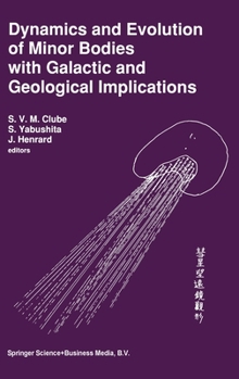 Hardcover Dynamics and Evolution of Minor Bodies with Galactic and Geological Implications Book
