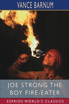 Paperback Joe Strong the Boy Fire-Eater (Esprios Classics): Or, The Most Dangerous Performance on Record Book