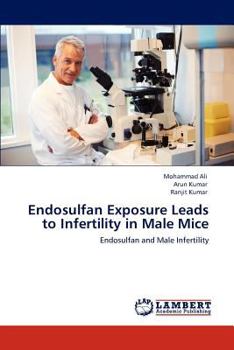 Paperback Endosulfan Exposure Leads to Infertility in Male Mice Book