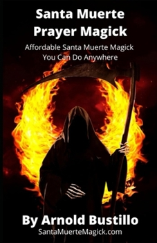 Paperback Santa Muerte Prayer Magick: Affordable Santa Muerte Magick You Can Do Anywhere Book