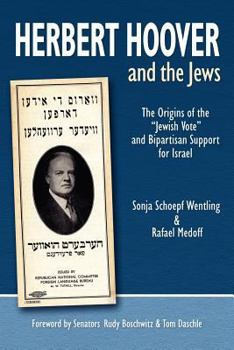 Paperback Herbert Hoover and the Jews: The Origins of the "Jewish Vote" and Bipartisan Support for Israel Book