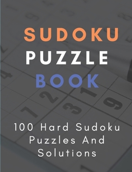 Paperback Sudoku Puzzle book: 100 Hard Sudoku Puzzles And Solutions Book