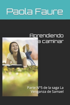 Paperback Aprendiendo a caminar: Parte N°5 de la saga La Venganza de Samael [Spanish] Book