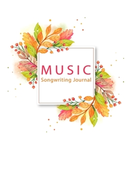 Paperback Music Songwriting Journal: Blank Sheet 8.5" x 11" 100 Pages Standard Manuscript Paper Staff/Lined, Fall Leaves Autumn Themed Designed Cover, Pret Book