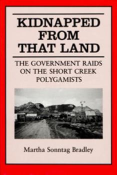 Paperback Kidnapped from That Land: The Government Raids on the Short Creek Polygamists Book