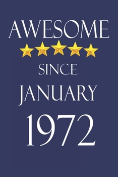Awesome Since january 1972 Notebook Birthday Present: Lined Notebook / Journal Gift, 100 Pages, 6x9, Soft Cover, Matte Finish