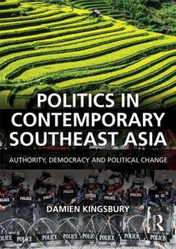 Paperback Politics in Contemporary Southeast Asia: Authority, Democracy and Political Change Book