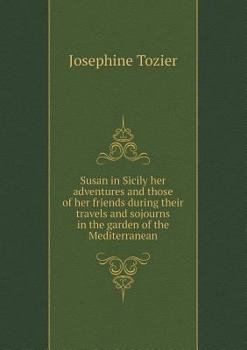 Paperback Susan in Sicily her adventures and those of her friends during their travels and sojourns in the garden of the Mediterranean Book