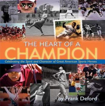 Hardcover The Heart of a Champion: Celebrating the Spirit and Character of Great American Sports Heroes Book
