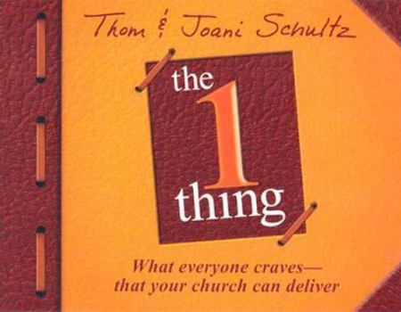 Hardcover The 1 Thing: What Everyone Craves - That Your Church Can Deliver Book