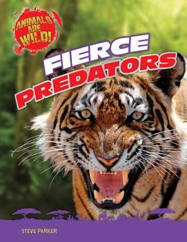 Fierce Predators - Book  of the Animals Are Wild!